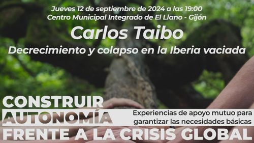  Carlos Taibo. «Decrecimiento y colapso en la Iberia vaciada». 