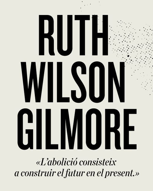 Abolir la indústria del càstig: reptes i pràctiques polítiques per a l’emancipació. Amb Ruth Wilson Gilmore i Ainhoa Nadia Douhaibi.