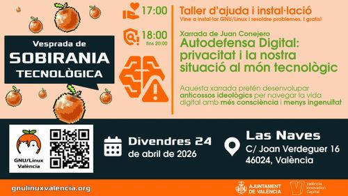 Pòster de l'esdeveniment "Vesprada de Sobirania Tecnològica" organitzat per GNU/Linux València. Inclou un taller gratuït d'instal·lació de GNU/Linux i resolució de problemes a les 17:00, i una xarrada sobre autodefensa digital i privacitat a les 18:00 a càrrec de Juan Conejero. L'esdeveniment tindrà lloc el divendres 24 d'abril de 2026 a Las Naves, C/ Joan Verdeguer 16, 46024 València.