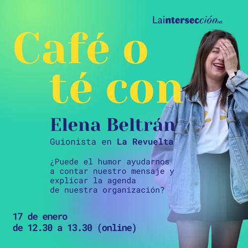 Café o Té con Elena Beltrán (guionista La Revuelta)