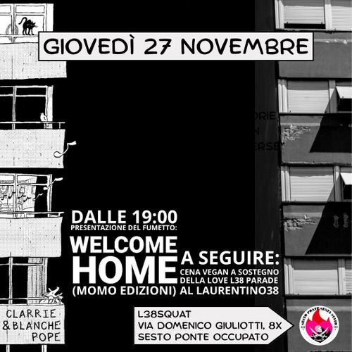 https://l38squat.noblogs.org/post/2025/11/06/giovedi-27-novembre-presentazione-del-fumetto-welcome-home-di-clarrie-blanche-pope-a-seguire-cena-vegan-a-supporto-della-love-l38-parade-al-laurentino38/