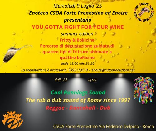 Enoteca CSOA Forte Prenestino ed Enoize presentano: Fritty & Bollicinə Percorso di degustazione guidata e a seguire Cool Runnings Sound The rub a dub sound of Rome since 1997 Reggae - Dancehall - Dub