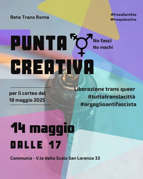 PUNTA CREATIVA verso il corteo di LIBERAZIONE TRANS QUEER del 18 maggio a Roma 