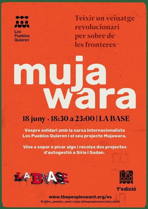 vespre solidari amb la xarxa internacionalista "Los pueblos quieren" i el seu projecte Mujawara. Vine a sopar o picar algo i recolza dos projectes d'autogestió a Síria i Sudan