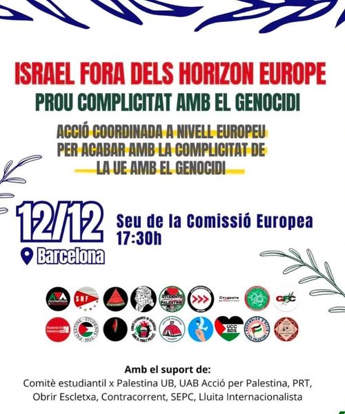 Manifestació: Israel fora dels Horizon Europe. Acció coordinada a nivell europeu per acabar amb la complictat de la UE amb el genocidi.
Seu de la Comissió Europea, Barcelona.
12 Decembre, a les 17:30h
