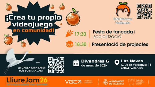 Cartel del evento LliureJam 26 organizado por GNU/Linux València bajo el lema "¡Crea tu propio videojuego en comunidad!". La jornada tendrá lugar el viernes 6 de marzo de 2026 en Las Naves (C/ Joan Verdeguer 16, València). La programación incluye una fiesta de clausura y socialización a las 17:30, seguida de la presentación de proyectos a las 18:30.
