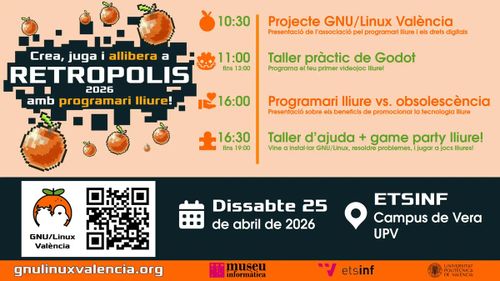 Cartell de l'esdeveniment Retropolis 2026 amb programari lliure, organitzat per GNU/Linux València el dissabte 25 d'abril de 2026 a l'ETSINF, Campus de Vera UPV. La programació inclou: a les 10:30 la presentació del Projecte GNU/Linux València; a les 11:00 un taller pràctic de Godot per a programar el primer videojoc lliure; a les 16:00 una xarrada sobre programari lliure contra l'obsolescència; i a les 16:30 un taller d'ajuda i game party lliure per a instal·lar sistemes i jugar. Més informació en gnulinuxvalencia.org.